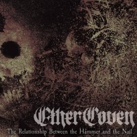 Ether Coven - The Relationship Between The Hammer And The Nail cover image